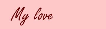 My love